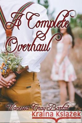 A Complete Overhaul Vanessa Gray Bartal 9781953339287