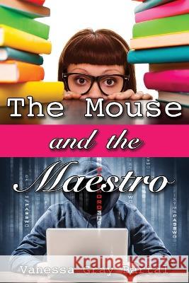 The Mouse and The Maestro Vanessa Gray Bartal 9781953339355