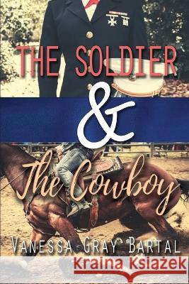 The Soldier and The Cowboy Vanessa Gray Bartal 9781953339362