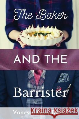 The Baker and The Barrister Vanessa Gray Bartal 9781953339379