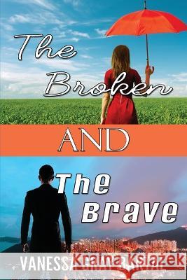 The Broken and The Brave Vanessa Gray Bartal 9781953339430