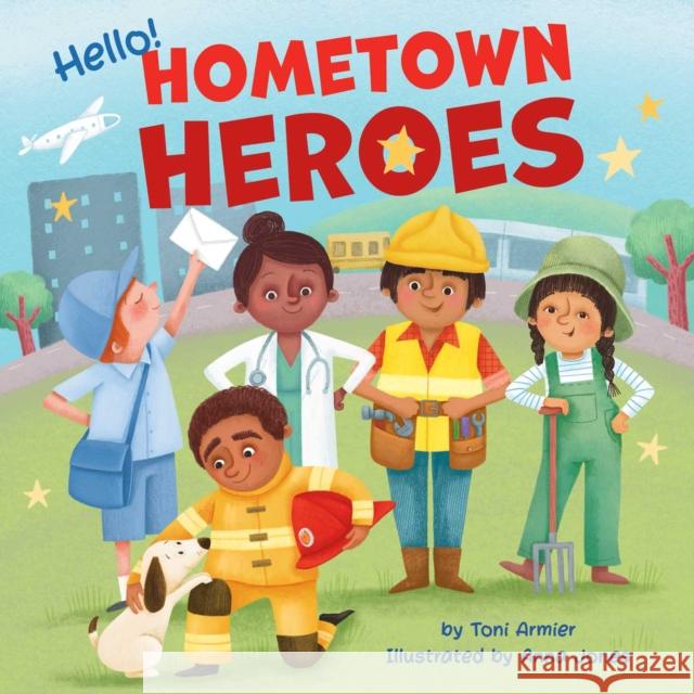 Hello! Hometown Heroes Toni Armier 9781953344083 Little Genius Books