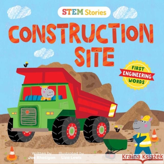 Steam Stories Construction Site (First Engineering Words): First Engineering Words Rhatigan, Joe 9781953344403 Little Genius Books