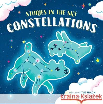 Stories in the Sky: Constellations Kyle Brach, Lizzy Doyle 9781953344410