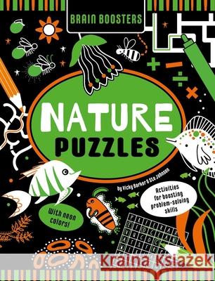 Brain Boosters Nature Puzzles (with Neon Colors) Learning Activity Book for Kids: Activities for Boosting Problem-Solving Skills Barker, Vicky 9781953344434 Little Genius Books