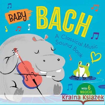 Baby Bach: A Classical Music Sound Book (with 6 Magical Melodies) Little Genius Books 9781953344533 Little Genius Books