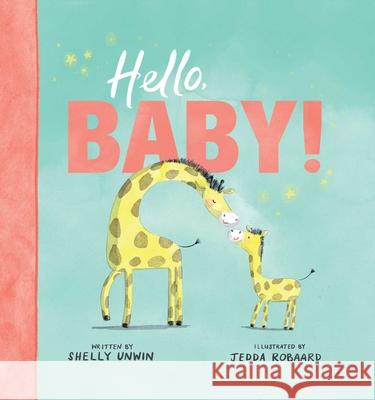 Hello, Baby! Shelly Unwin Jedda Robaard 9781953344540 Little Genius Books