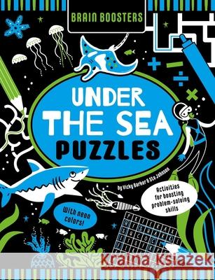 Brain Boosters Under the Sea Puzzles (with Neon Colors): Activities for Boosting Problem-Solving Skills Vikcy Barker Ste Johnson 9781953344632 Little Genius Books