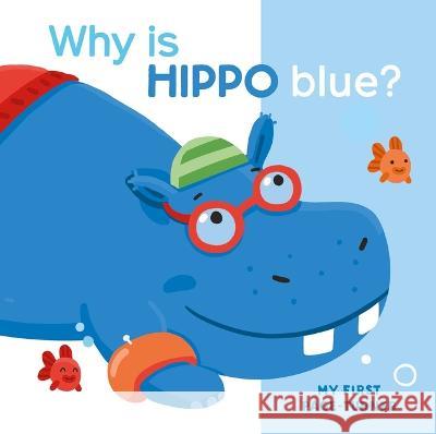 My First Page Turner Why Is Hippo Blue? Little Genius Books 9781953344939 Little Genius Books
