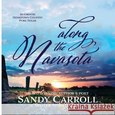 Along the Navasota Sandy Carroll 9781953348425 Tsk Publishing