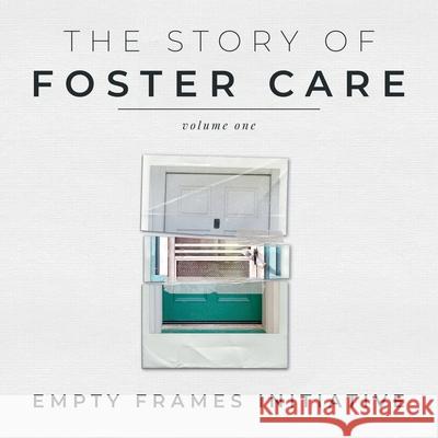 The Story of Foster Care Empty Frames Initiative                  Miriam Cobb Crystal Cobb 9781953348739 Tsk Publishing