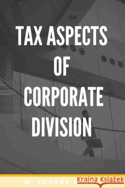 Tax Aspects of Corporate Division W. Eugene Seago 9781953349408 Business Expert Press