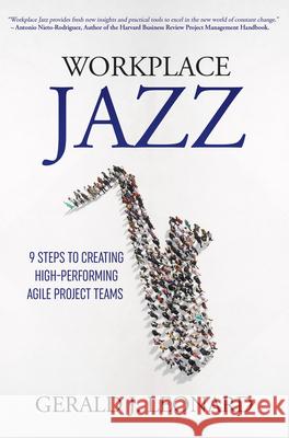 Workplace Jazz: 9 Steps to Creating High-Performing Agile Project Teams Leonard, Gerald J. 9781953349484 Business Expert Press
