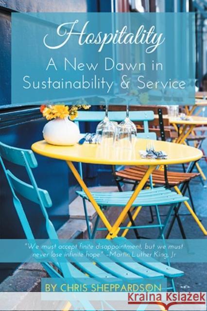 Hospitality: A New Dawn in Sustainability & Service Chris Sheppardson 9781953349729