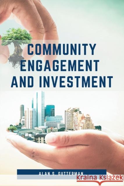 Community Engagement and Investment Alan S. Gutterman 9781953349903 Business Expert Press