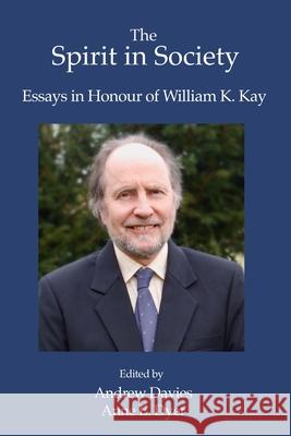 The Spirit in Society: Essays in Honour of William K. Kay Anne E Dyer, Andrew Davies 9781953358127