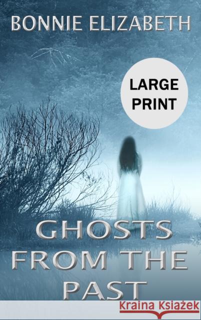 Ghosts from the Past Bonnie Elizabeth 9781953363114 My Big Fat Orange Cat Publishing
