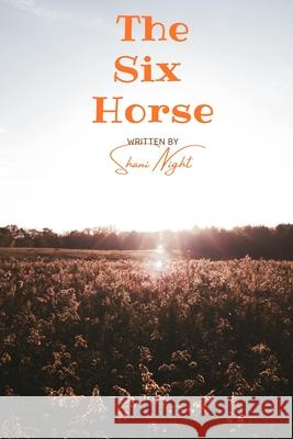 The Six Horse Shani T. Night 9781953364036 Infinity Books