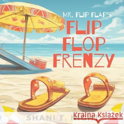 Mr. Flip Flap's Flip Flop Frenzy Shani T. Night 9781953364432 Infinite Generations