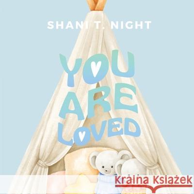 You Are Loved Shani T. Night 9781953364708 Infinity Books