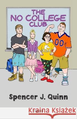 The No College Club Donald Kent Spencer J Quinn  9781953373236 Twpp