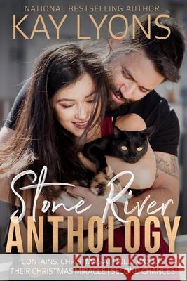 Stone River Anthology: Contemporary Romance Stories Kay Lyons 9781953375032 Kindred Spirits Publishing