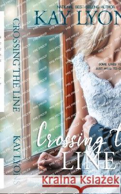 Crossing The Line Kay Lyons 9781953375858 Kindred Spirits Publishing