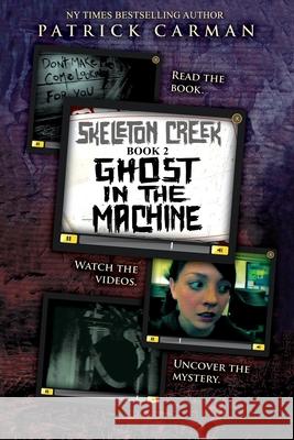 Skeleton Creek #2: Ghost in the Machine Patrick Carman 9781953380043