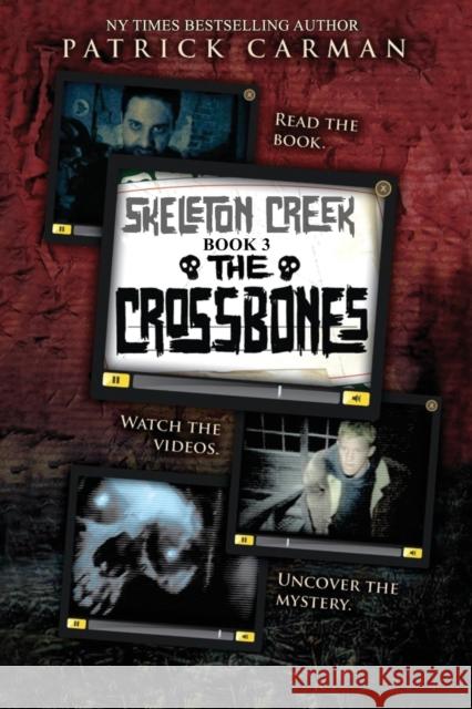 The Crossbones: Skeleton Creek #3 Patrick Carman 9781953380128 International Literary Properties