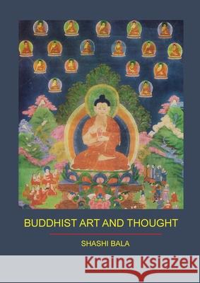 Buddhist Art and Thought Shashi Bala 9781953384027 Eternal Tree Books LLC