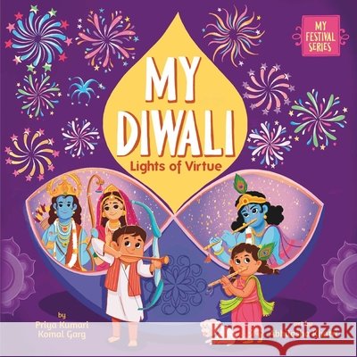 My Diwali: Lights of Virtue Priya Kumari Komal Garg Abhilasha Khatri 9781953384089 Eternal Tree Books LLC