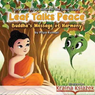 Leaf Talks Peace: Buddha's Message of Harmony Priya Kumari The Dalai Lama Anusha Santosh 9781953384249