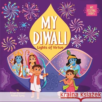 My Diwali: Lights of Virtue Priya Kumari Komal Garg Abhilasha Khatri 9781953384492 Eternal Tree Books, LLC