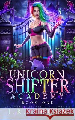 Unicorn Shifter Academy J R Thorn   9781953393104 J.R. Thorn