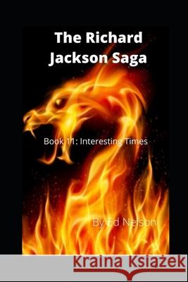 The Richard Jackson Saga: Book 11: Interesting Times Ed Nelson 9781953395214 Earl E. Nelson DBA Eastern Shore Publishing