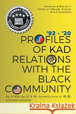 Profiles of KAD Relations with the Black Community: '92 to '20 Woo Ae Yi Janine Vance 9781953397218