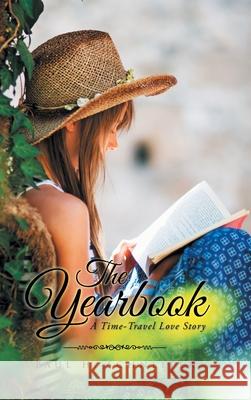 The Yearbook: A Time-Travel Love Story Paul H. Schneiter 9781953397447 Litprime Solutions