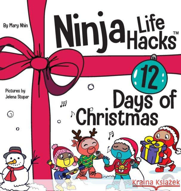 Ninja Life Hacks 12 Days of Christmas: A Children's Book About Christmas with the Ninjas Mary Nhin Rebecca Yee Jelena Stupar 9781953399243 Grow Grit Press LLC
