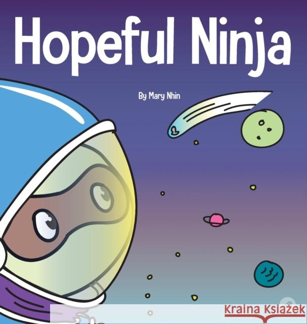 Hopeful Ninja: A Children's Book About Cultivating Hope in Our Everyday Lives Mary Nhin Rebecca Yee Jelena Stupar 9781953399373 Grow Grit Press LLC