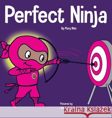 Perfect Ninja: A Children's Book About Developing a Growth Mindset Mary Nhin Grow Gri Jelena Stupar 9781953399427 Grow Grit Press LLC