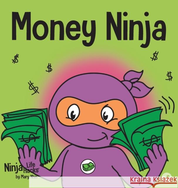 Money Ninja: A Children's Book About Saving, Investing, and Donating Mary Nhin Grow Gri Jelena Stupar 9781953399595 Grow Grit Press LLC