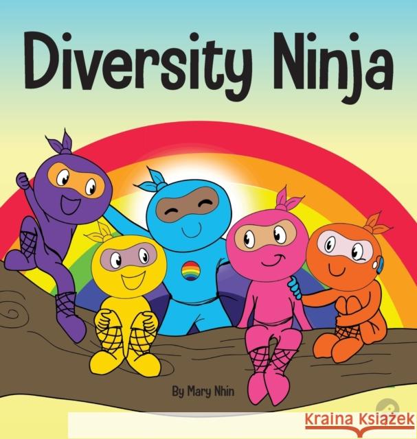 Diversity Ninja: An Anti-racist, Diverse Children's Book About Racism and Prejudice, and Practicing Inclusion, Diversity, and Equality Mary Nhin Grow Gri Jelena Stupar 9781953399731 Grow Grit Press LLC