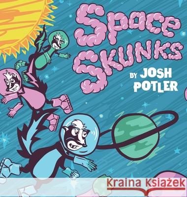 Space Skunks: A Children's Book About Saving Earth Josh Potler, Garon Levine 9781953399854 Grow Grit Press