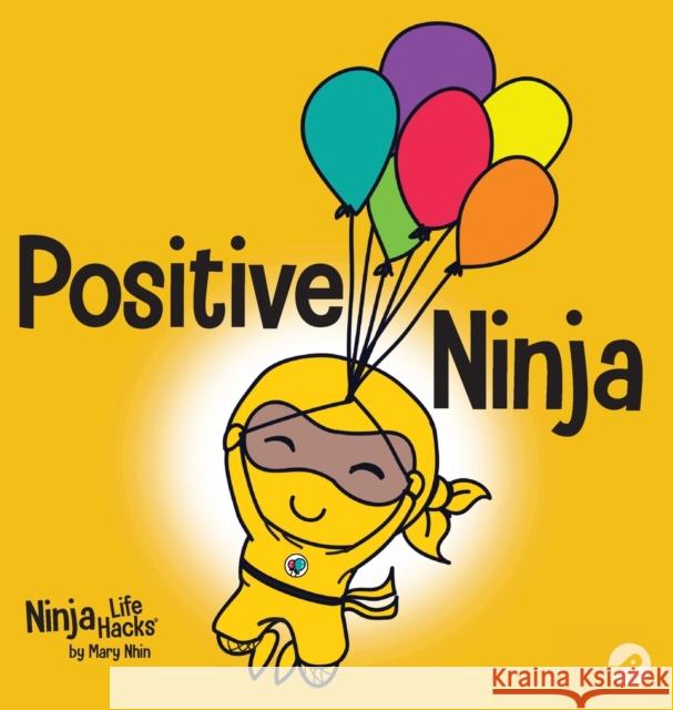Positive Ninja: A Children's Book About Mindfulness and Managing Negative Emotions and Feelings Mary Nhin Jelena Stupar 9781953399915