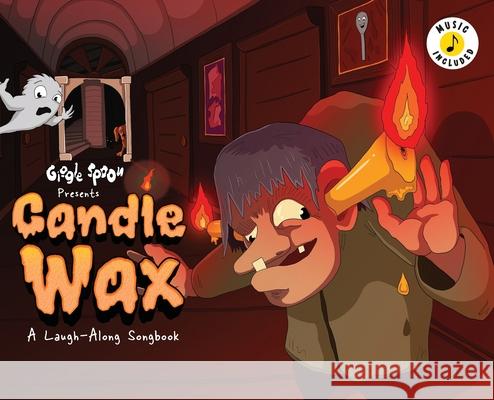Candle Wax: A Laugh-Along Songbook Giggle Spoon                             D. W. Knight Bradford Knight 9781953411662 Giggle Spoon