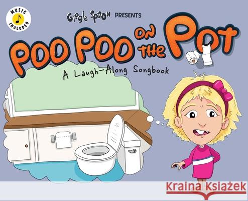Poo Poo on the Pot: A Laugh-Along Songbook Giggle Spoon                             D. W. Knight Bradford Knight 9781953411693 Giggle Spoon