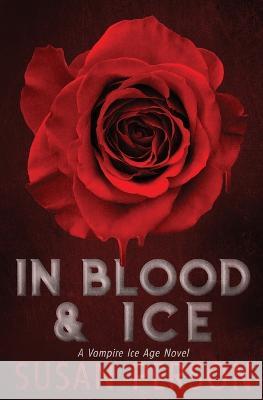 In Blood & Ice: A Vampire Ice Age Novel Susan Person 9781953412058 Person Publishing, LLC.