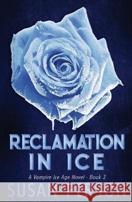 Reclamation in Ice: A Vampire Ice Age Novel Susan Person 9781953412072