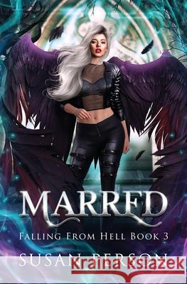 Marred: Falling From Hell Series Susan Person 9781953412218 Person Publishing, LLC.