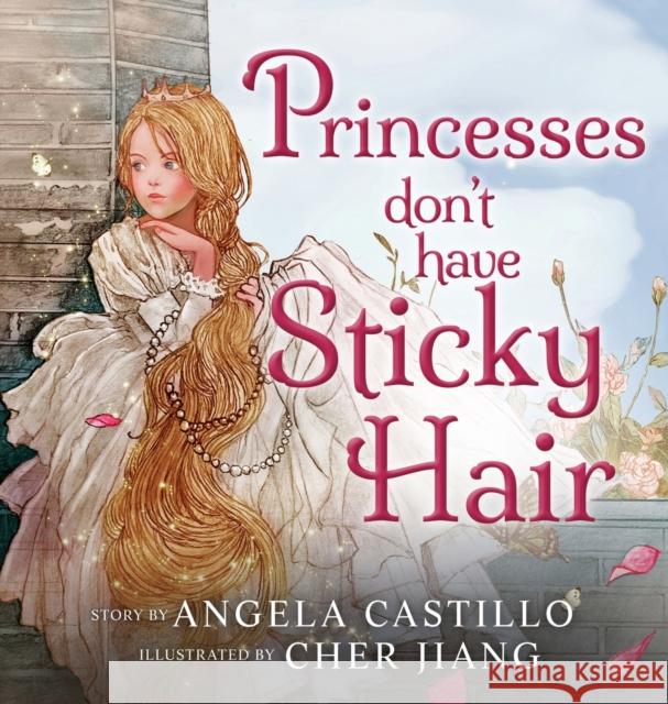 Princesses don't have Sticky Hair Angela Castillo 9781953419002 Angela Castillo